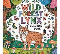 Wild Forest Lynx Coloring Book: simple lynx relaxation women coloring book, easy lynx stress relief kids book, simple lynx focus teens color book, ... book, simple lynx stress relief women book