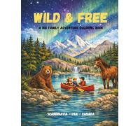 Wild & Free: A Big Family Adventure Coloring Book (Scandinavia • USA • Canada • Wildlife & Camping)