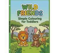 WILD FRIENDS Simple colouring for toddlers
