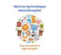 Wild & Fun: My First Bilingual Animal Coloring Book: Trace, Learn and Color in English and Spanish