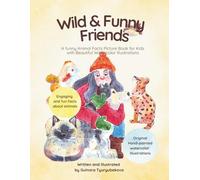 Wild & Funny Friends: A Funny Animal Facts Picture Book for Kids with Beautiful Watercolor Illustrations