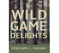 Wild Game Delights: The Best Recipes for Your Hunting Adventures