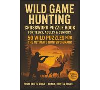 Wild Game Hunting Crossword Puzzle Book: Easy to Read Brain Games for Adults, Teens & Seniors About Camping, Nature, Deer, Rifles, Ducks, Hunter, ... Vacations, Campers, Outdoorsman & Relaxation