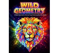 Wild Geometry: Bold Geometric Animal Head Coloring Book for Adults | Modern Wildlife Designs on Striking Black Backgrounds for Relaxation & Stress Relief (The ColorRush Collection)