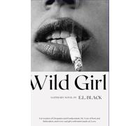 Wild Girl: A Literary Novel of Grief, Girlhood and Bad Desire
