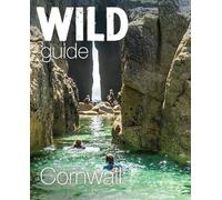 Wild Guide Cornwall: Mini adventures, secret places & local food: 20