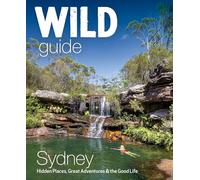 Wild Guide Sydney Australia: Swimming, hiking, beach, forest and sunset adventures