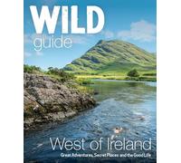 Wild Guide West of Ireland: Travel Adventure Guide - Wild Atlantic Way, Donegal, Galway, Mayo, Clare, Cork & Kerry