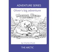 WILD HABITAT ADVENTURE SERIES: OLIVER'S BIG ADVENTURE THE ARCTIC