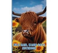 Wild Hair, Warm Days Notebook 6x9, 150 Page Lined Journal: Inspirational Highland Cow Notebook, Animal Lover Gifts, Motivational Gifts for Women Men, Western Diary