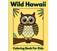 Wild Hawaii Coloring Book for Kids: Fun Coloring Pages and Language Learning for Children Ages 4-10