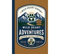 Wild Heart Adventures: A Bucket List for Your Days Out with Your Adventure Buddy