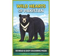 WILD HEARTS OF PAKISTAN 50 BOLD & EASY COLOURING PAGES: A Gentle Colouring Journey For All Ages (Rohim's Colour Kaleidoscope)