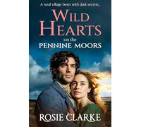 Wild Hearts on the Pennine Moors: The gripping BRAND NEW family saga from Rosie Clarke for 2026 (Yorkshire Dales Series, 1)
