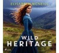 Wild Heritage: An Uplifting Tale Of Friendship And Family Life (audiol