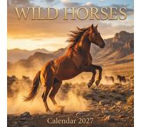 Wild Horses Calendar 2027: Breathtaking photography celebrating the unbridled freedom and raw power of majestic wild horse