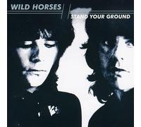 Wild Horses - Stand Your Ground