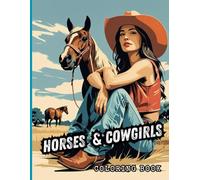 Wild Horses & Western Cowgirls - Adult Coloring Book: 55 Beautiful Line Art Illustrations of Powerful Women and Their Horses Across the Open West