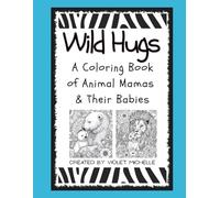 Wild Hugs: A Coloring Book of Animal Mamas & Their Babies (BeaYOUtiful Coloring Books)