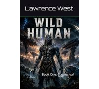 WILD HUMAN: Book One: The Arrival