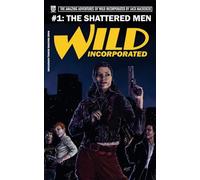 Wild Incorporated: The Shattered Men: 2