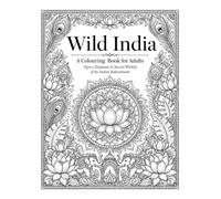 Wild India: A Colouring Book for Adults | Tigers, Elephants & Sacred Wildlife of the Indian Subcontinent | Stress-Relief Designs for Relaxation