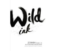 Wild Ink: 25 days inside an illustrator's mind. Stories, Creatures & Chaos in Fineliner.
