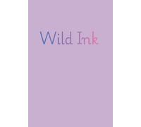 Wild Ink: Notebook for keeping all of your untamed thoughts, dreams, ideas and goals.