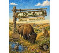 Wild Iowa Animals: Mammals - A Coloring & Fact Book (WIld State Animals - Mammals)