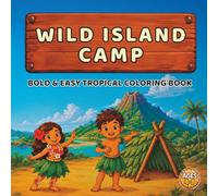 WILD ISLAND CAMP: Bold and Easy Coloring Book for Kids Ages 4-8, 40 Big Coloring Pages, Island Animals, Camping Fun, Nature Adventures (Camp Series: Post-Stamp Coloring Books)