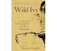 Wild Ivy: The Spiritual Autobiography of Zen Master Hakuin