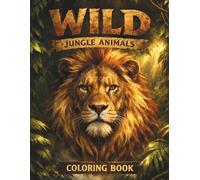 Wild Jungle Animals Coloring Book: 35 Fun Jungle Animal Coloring Pages for Kids Ages 3-8 | Wildlife Adventure with Animal Names | Single-Sided Pages for Markers & Crayons