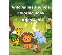 Wild jungle Animals Coloring Book For kids 4-8: 40 Easy Jungle Animal Coloring Pages With Big Simple Designs For Kids Ages 4 To 8