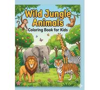 Wild Jungle Animals Coloring Book for Kids: Realistic Safari Animal Coloring Pages with Easy Backgrounds for Kids Ages 7-12 | Fun Learning Activity Book