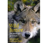 Wild Justice: The Moral Lives of Animals