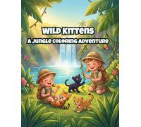 Wild Kittens: A Jungle Colouring Adventure (Baby Animal Adventures Collection)