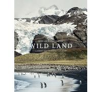 Wild Land: A Journey into the Earth's Last Wilds