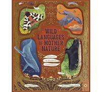 Wild Languages of Mother Nature: 48 Stories of How Nature Communicates: 48 Stories of How Nature Communicates (Nature’s Storybook)