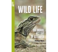 Wild Life: An Animal History of Aotearoa: 9 (The NZ Series)