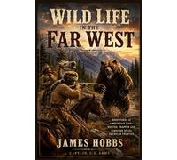 Wild Life in the Far West: Personal Adventures of a Border Mountain Man