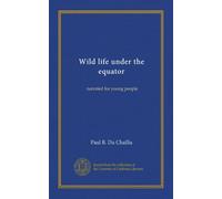 Wild life under the equator: narrated for young people