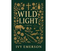 Wild Light: A Clean Christian Romantic Suspense Novel Set in South Africa (Light Rising Book 2)