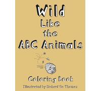 Wild Like the ABC Animals Coloring Book: An ABC Book of Wild Animals to Color (Color Me Books)