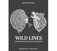 Wild Lines: A Monochrome Animal Coloring Book: 60 Bold & Easy Wildlife Portraits | One-Color Lions, Wolves, Whales, and Birds for Adults, Teens, and Animal Lovers (The One Pen Collection)