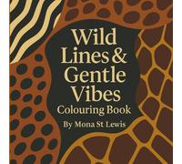 Wild Lines & Gentle Vibes: A Bold Pattern Colouring Book for Adults Featuring Animal, Abstract and Geometric Designs