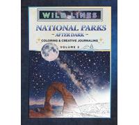Wild Lines Presents: National Parks - Volume 2: After Dark: A Coloring & Creative Journaling Collection (Wild Lines National Parks)
