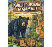 Wild Louisiana Animals: Mammals of Louisiana - A Coloring & Fact Book (WIld State Animals - Mammals)