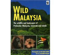 Wild Malaysia: The Wildlife and Scenery of Peninsular Malaysia, Sarawak and Sabah (Wild Series) [Idioma Inglés]