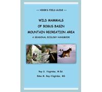 Wild Mammals of Bogus Basin Mountain Recreation Area: A Seasonal Ecology Handbook