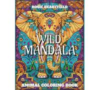 WILD MANDALA ANIMAL COLORING BOOK: BOLD AND EASY ANIMAL MANDALA COLORING PAGES FOR ADULTS AND KIDS FOR STRESS RELIEF AND RELAXATION